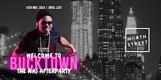 Imagen principal de THE NAS AFTER-SHOW PARTY: Welcome to Bucktown