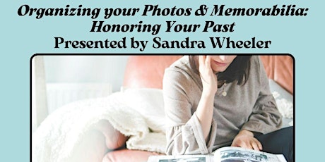 Organizing Your Photos and Memorabilia presented by Sandra Wheeler