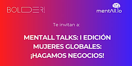 Hauptbild für MentAll Talks: I Edición. Mujeres Globales: ¡Hagamos negocios!