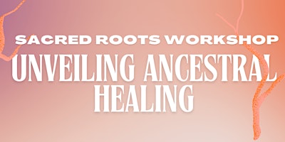 Sacred Roots Workshop: Unveiling Ancestral Healing for Black Women primary image