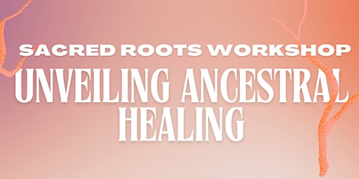 Primaire afbeelding van Sacred Roots Workshop: Unveiling Ancestral Healing for Black Women