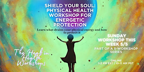 Shield Your Soul: Physical Health Workshop for Energetic Protection