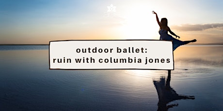 Outdoor Ballet: Ruin with Columbia Jones