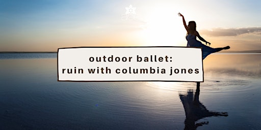Hauptbild für Outdoor Ballet: Ruin with Columbia Jones
