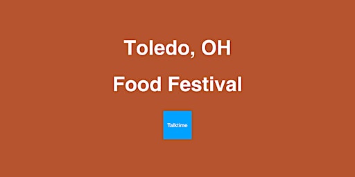 Food Festival - Toledo primary image