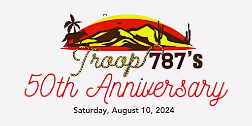 Troop 787's 50th Anniversary!