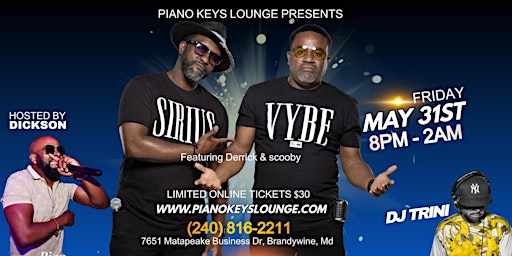 Primaire afbeelding van SIRIUS VYBE FT. DERRICK & SCOOBY Live  @ Piano Keys Lounge - Fri, May 31st