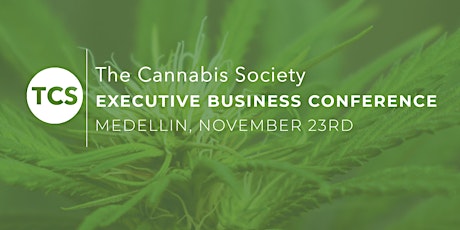 The Cannabis Society Executive Business Conference - Medellin (Invite Only)