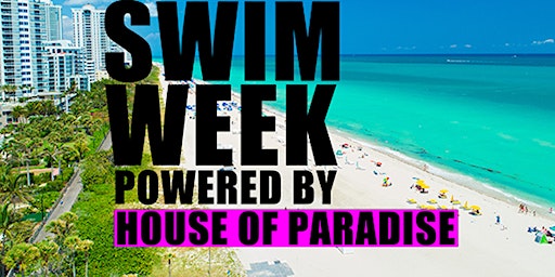 Primaire afbeelding van Swim week in Miami Powered by House of Paradise