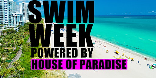 Image principale de Swim Week in Miami Powered by House of Paradise