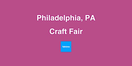 Craft Fair - Philadelphia