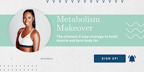 Metabolism Makeover: My 3 Step Proven Strategy to burn body fat and build muscle