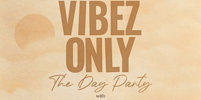 Image principale de Vibez Only: The Day Party | Houston