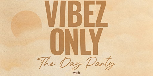 Vibez Only: The Day Party | Houston primary image