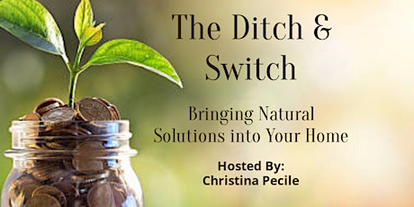 The Ditch & Switch: Bringing Natural Solutions into your Home