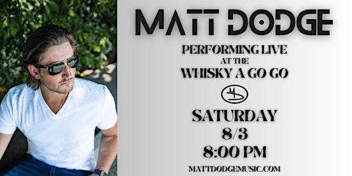 Primaire afbeelding van Matt Dodge Live at the Whisky A Go Go! Saturday, August 3rd @ 8 PM!