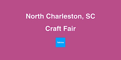 Craft Fair - North Charleston primary image