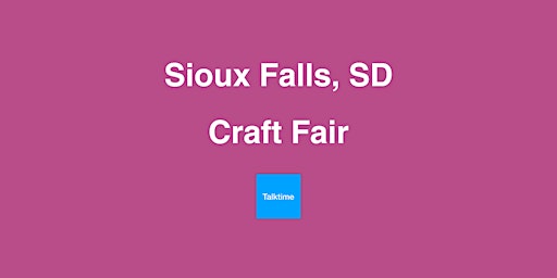 Craft Fair - Sioux Falls primary image