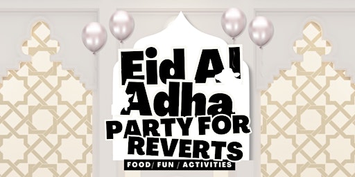 Primaire afbeelding van Eid Al Adha Party For Reverts