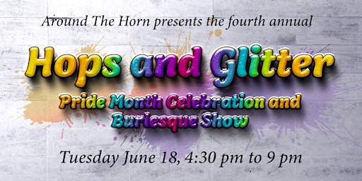 Hauptbild für Hops and Glitter: Fourth Annual Pride Month Celebration Presented by Around The Horn
