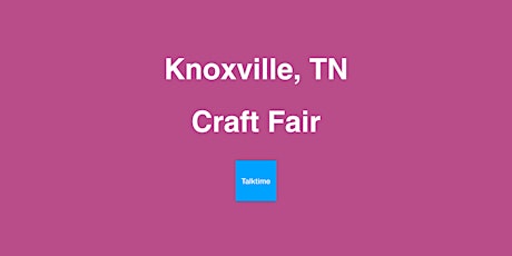 Craft Fair - Knoxville