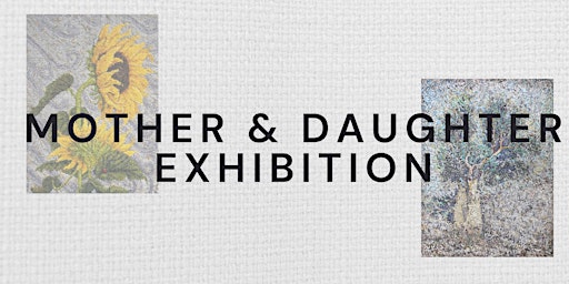 Imagem principal do evento Mother & Daughter Exhibition of Fine Art