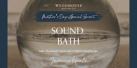 Mother's Day Sound Bath with Woodhouse Spa - Peachtree City & Jasmine Heals