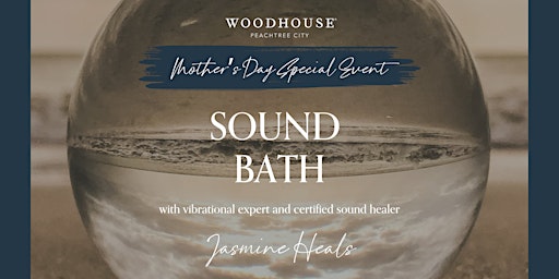 Image principale de Mother's Day Sound Bath with Woodhouse Spa - Peachtree City & Jasmine Heals