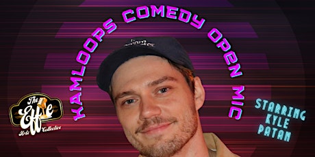 Kyle Patan Takes Over Comedy Open Mic at The Effie - Kamloops