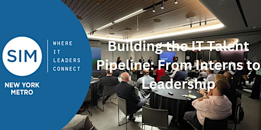 Imagen principal de Building the IT Talent Pipeline: From Interns to Leadership