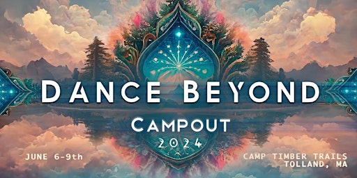 Primaire afbeelding van Dance Beyond Campout ✦ June 6-9 ✦ Camp Timber Trails, MA