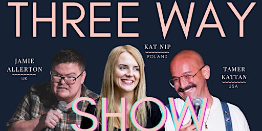 Primaire afbeelding van English Comedy | Three Way Show | Tamer, Jamie & Kat