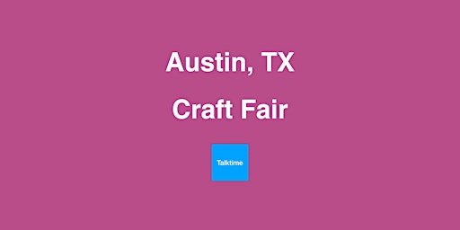Craft Fair - Austin primary image