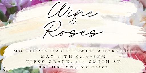 Imagem principal do evento Wine & Roses Mother’s Day Flower Workshop