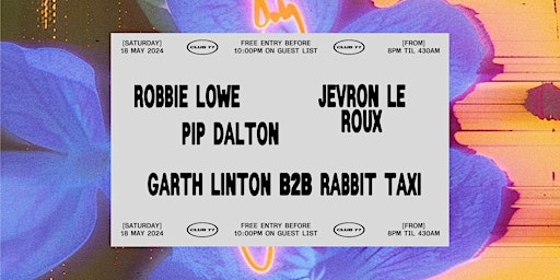 Club 77: Robbie Lowe, Pip Dalton, Garth Linton b2b Rabbit Taxi + more  primärbild