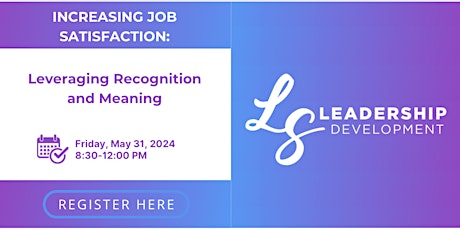 Increasing Job Satisfaction: Leveraging Recognition and Meaning