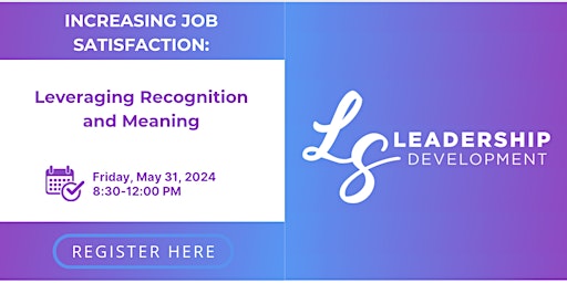 Immagine principale di Increasing Job Satisfaction: Leveraging Recognition and Meaning 