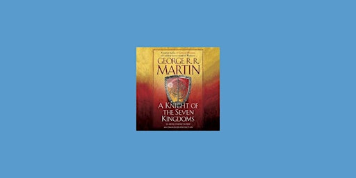 Download [Pdf] A Knight of the Seven Kingdoms (The Tales of Dunk and Egg, # primary image