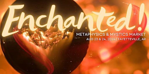 Primaire afbeelding van Enchanted! Metaphysics & Mystics Market | 2 Days of Magic in Fayetteville