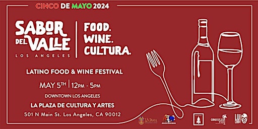 Primaire afbeelding van Sabor Del Valle Latino Food & Wine Festival, DTLA , Cinco De Mayo 2024