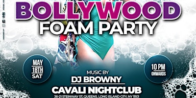 Hauptbild für BOLLYWOOD FOAM PARTY FT. DJ BROWNY @ CAVALI NIGHTCLUB - BOLLYWOOD DESI NYC