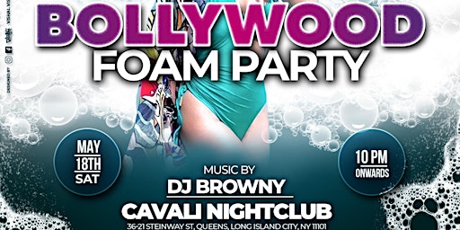 BOLLYWOOD FOAM PARTY FT. DJ BROWNY @ CAVALI NIGHTCLUB - BOLLYWOOD DESI NYC