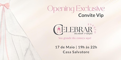 The Opening Exclusive Evento Celebrar Salvador 7ª Edição