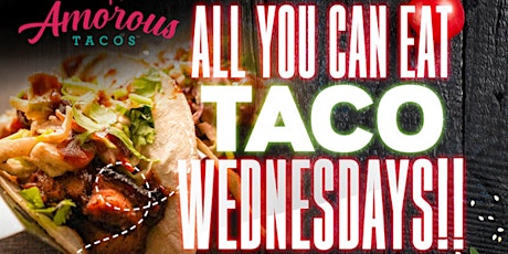 All YOU CAN EAT TACO WEDNESDAYS