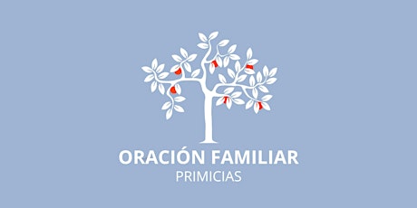 Oracion Familiar - Miercoles - Primicias