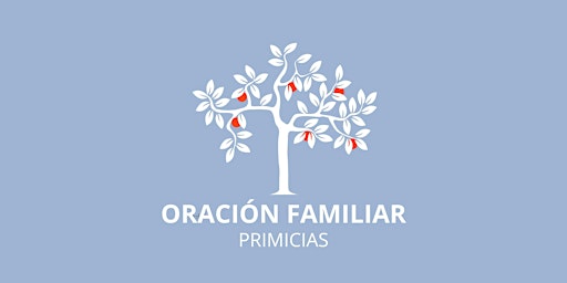 Oracion Familiar - Miercoles - Primicias  primärbild