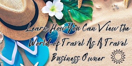 View The World of Travel As A Travel Business Owner (Orlando, FL)