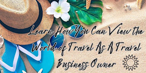 View The World of Travel As A Travel Business Owner primary image
