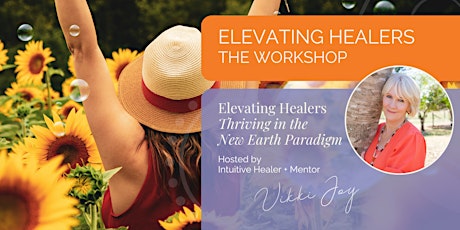Elevating Healers Workshop - Thriving in the New Earth Paradigm