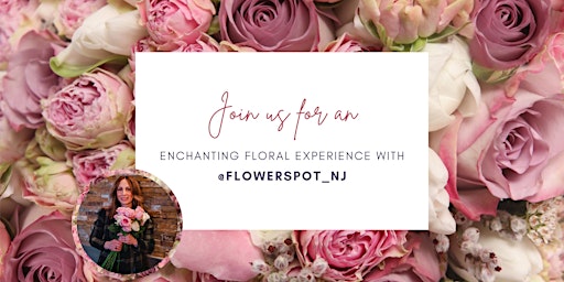 Image principale de Enchanting Floral Experience with @flowerspot_nj